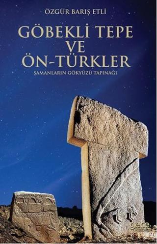 Göbekli Tepe ve Ön-türkler - Özgür Barış Etli - Gece Kitaplığı