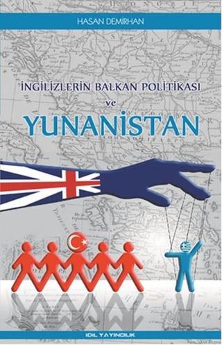 İngilizlerin Balkan Politikası ve Yunanistan - Hasan Demirhan - İdil Yayınları