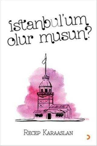 İstanbul'um Olur Musun? - Recep Karaaslan - Cinius Yayınevi