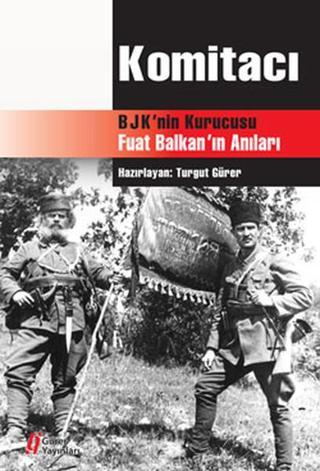Komitacı - BJK'nın Kurucusu Fuat Balkan'ın Anıları - Gürer Yayınları