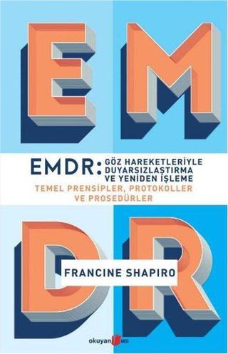 EMDR - Göz Hareketleriyle Duyarsızlaştırma ve Yeniden İşleme - Francine Shapiro - Okuyan Us Yayınları