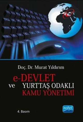 E-Devlet ve Yurttaş Odaklı Kamu Yönetimi - Murat Yıldırım - Nobel Akademik Yayıncılık
