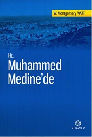 Hz. Muhammed Medine'de - W. Montgomery Watt - Kuramer