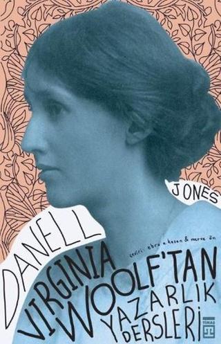 Virginia Woolf'tan Yazarlık Dersleri - Danell Jones - Timaş Yayınları