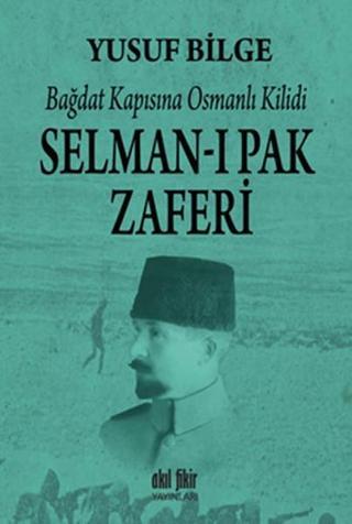 Selman-ı Pak Zaferi - Yusuf Bilge - Akıl Fikir Yayınları