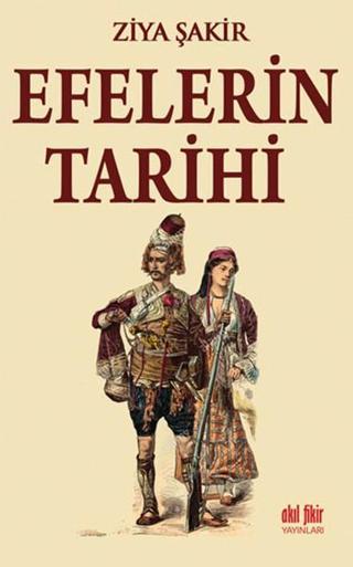 Efelerin Tarihi - Ziya Şakir - Akıl Fikir Yayınları
