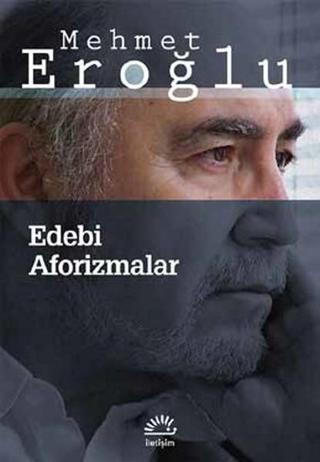 Edebi Aforizmalar - Mehmet Eroğlu - İletişim Yayınları