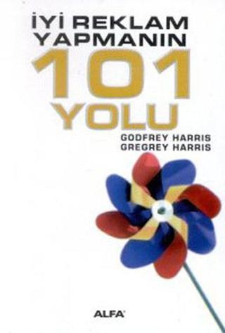 İyi Reklam Yapmanın 101 Yolu - Godfrey Harris - Alfa Yayıncılık