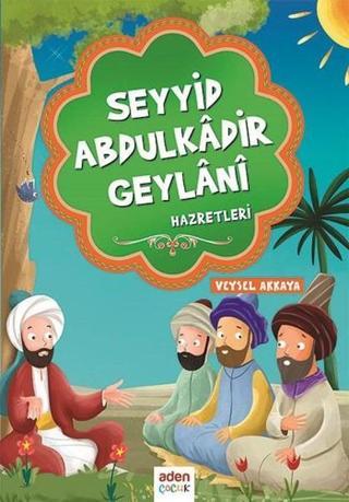 Seyyid Abdulkadir Geylani Hazretleri - Veysel Akkaya - Aden Yayınevi