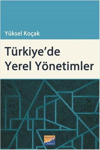 Türkiye'de Yerel Yönetimler - Yüksel Koçak - Siyasal Kitabevi