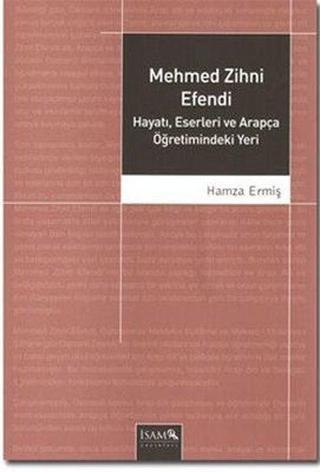 Mehmed Zihni Efendi - Hamza Ermiş - İsam Yayınları