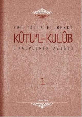 Kutu'l-Kulüb - 1 - Ebu Talib El-Mekki - Semerkand Yayınları