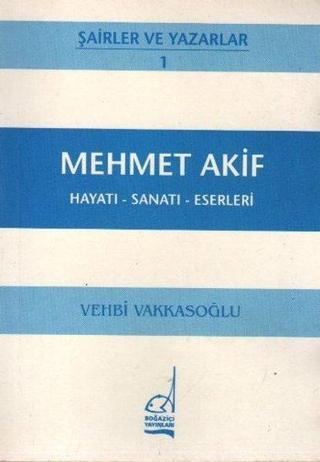 Mehmet Akif - Vehbi Vakkasoğlu - Boğaziçi Yayınları