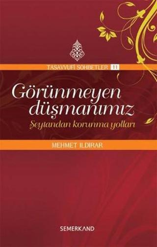 Görünmeyen Düşmanımız - Şeytandan Korunma Yolları - Mehmet Ildırar - Semerkand Yayınları
