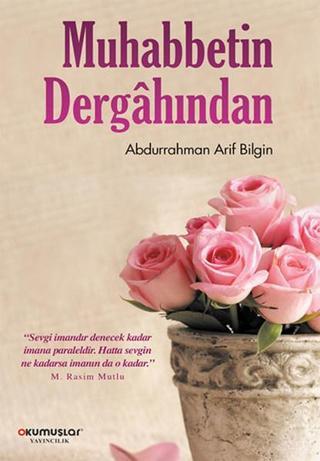 Muhabbetin Dergahından - Abdurrahman Arif Bilgin - Okumuşlar Yayıncılık