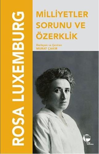 Milliyetler Sorunu ve Özerklik - Rosa Luxemburg - Belge Yayınları