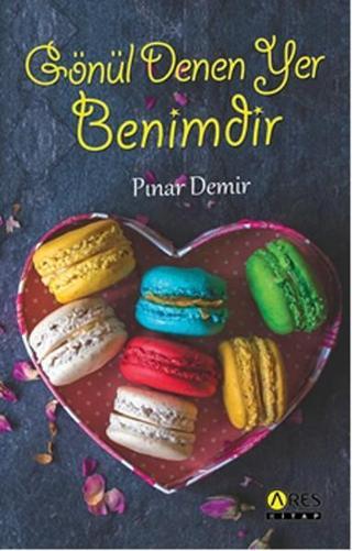 Gönül Denen Yer Benimdir - Pınar Demir - Ares Kitap