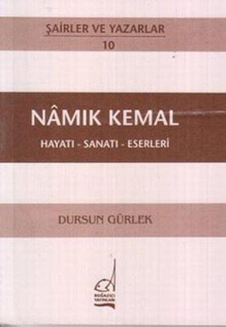Namık Kemal Hayatı - Sanatı - Eserleri - Dursun Gürlek - Boğaziçi Yayınları