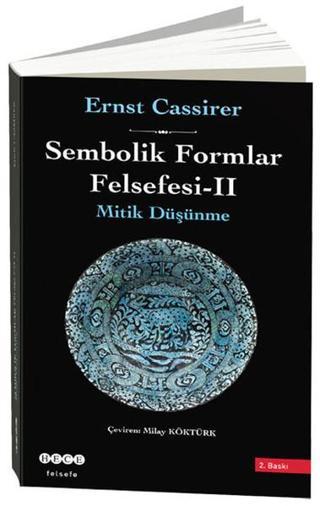Sembolik Formlar Felsefesi 2 - Mitik Düşünme - Ernst Cassirer - Hece Yayınları
