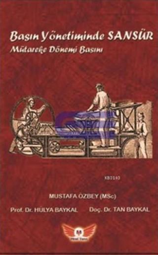Basın Yönetiminde Sansür Mütareke Dönemi Basın - Hülya Baykal - Minel Yayınları