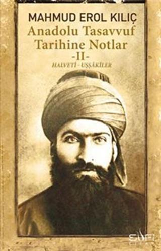 Anadolu Tasavvuf Tarihine Notlar 2 - Erol Kılıç - Sufi Kitap