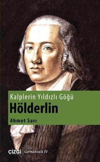 Kalplerin Yıldızlı Göğü Hölderlin - Ahmet Sarı - Çizgi Kitabevi