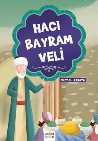 Hacı Bayram Veli - Veysel Akkaya - Aden Yayınevi