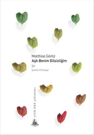 Aşk Benim Dilsizliğim Matthias Göritz Yitik Ülke Yayınları