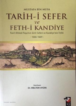 Tarih-i Sefer ve Feth-i Kandiye - Mustafa Bin Musa - IQ Kültür Sanat Yayıncılık