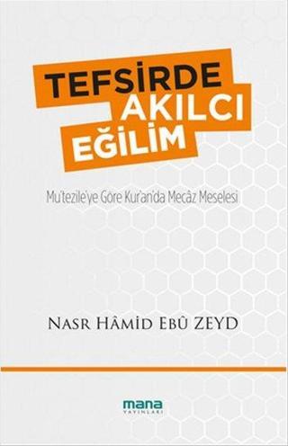 Tefsirde Akılcı Eğilim - Nasr Hamid Ebu Zeyd - Mana Yayınları