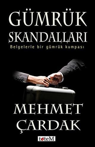 Gümrük Skandalları - Mehmet Çardak - Totem