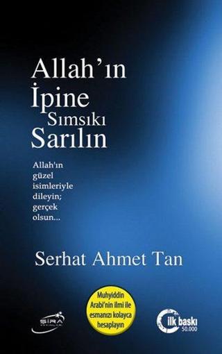 Allah'ın İpine Sımsıkı Sarılın - Serhat Ahmet Tan - Şira Yayınları