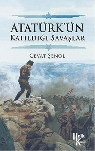 Atatürk'ün Katıldığı Savaşlar - Cevat Şenol - Halk Kitabevi Yayınevi