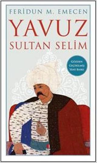Yavuz Sultan Selim - Feridun M. Emecen - Kapı Yayınları