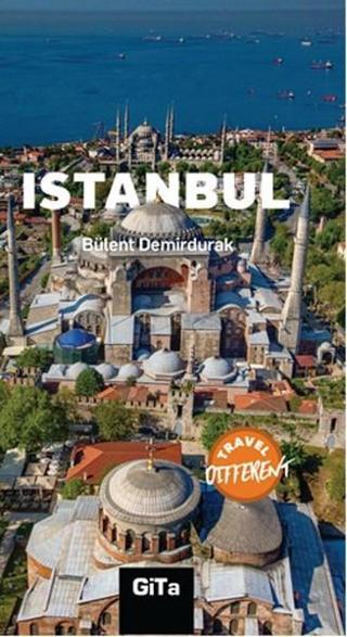 Istanbul - Travel Different - Bülent Demirdurak - Gita Yayınevi