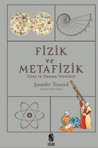 Fizik ve Metafizik - Uzay ve Zaman Teorileri - Jennifer Trusted - İnsan Yayınları