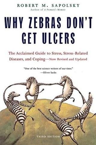 Why Zebras Don't Get Ulcers - Robert M. Sapolsky - Henry Holt & Company