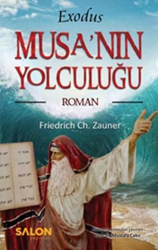 Exodus Musa'nın Yolculuğu - Friedrich Ch. Zauner - Salon Yayınları