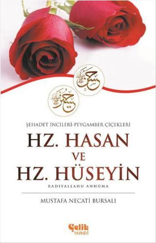 Hz. Hasan ve Hz. Hüseyin (Radiyallahu Anhüma) - Mustafa Necati Bursalı - Çelik Yayınevi