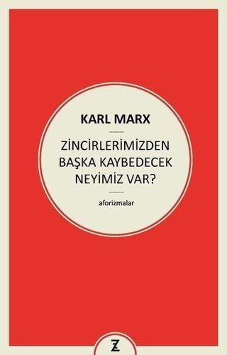 Zincirlerimizden Başka Kaybedecek Neyimiz Var! - Karl Marx - Zeplin Kitap