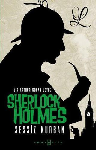 Sherlock Holmes - Sessiz Kurban - Sir Arthur Conan Doyle - Fantastik Kitap