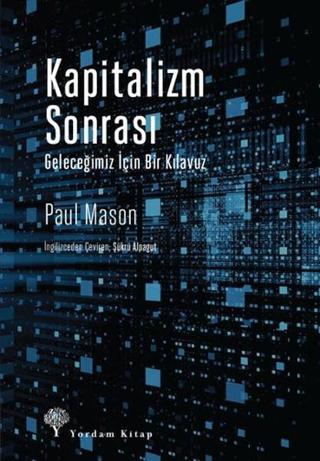 Kapitalizm Sonrası - Paul Mason - Yordam Kitap