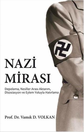 Nazi Mirası - Vamık D. Volkan - Pusula Yayınevi - Ankara