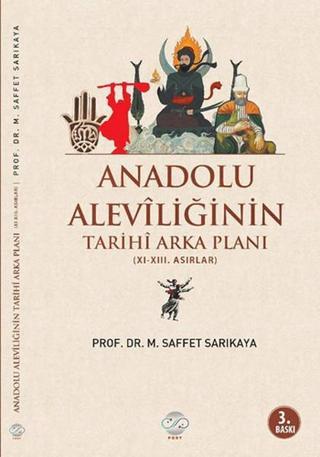 Anadolu Aleviliğinin Tarihi Arka Planı - Mehmet Saffet Sarıkaya - Post Yayın