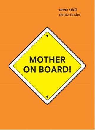 Anne Sütü-Mother On Board! - Deniz Önder - Yazarın Kendi Yayını