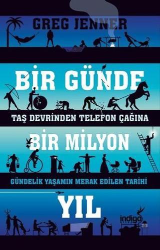 Bir Günde Bir Milyon Yıl - Greg Jenner - İndigo Kitap Yayınevi