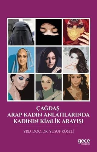 Çağdaş Arap Kadın Anlatılarında Kadının Kimlik Arayışı - Yusuf Köşeli - Gece Kitaplığı