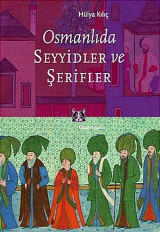 Osmanlıda Seyyidler ve Şerifler - Rüya Kılıç - Kitap Yayınevi