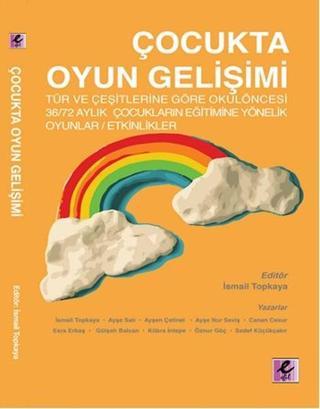 Çocukta Oyun Gelişimi - İsmail Topkaya - Efil Yayınevi Yayınları
