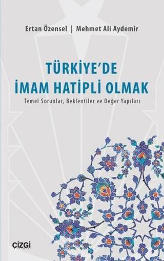 Türkiye'de İmam Hatipli Olmak - Mehmet Ali Aydemir - Çizgi Kitabevi